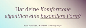 Mehr über den Artikel erfahren Komfortzone verlassen – 2 Dinge, die wir danach unbedingt tun sollten