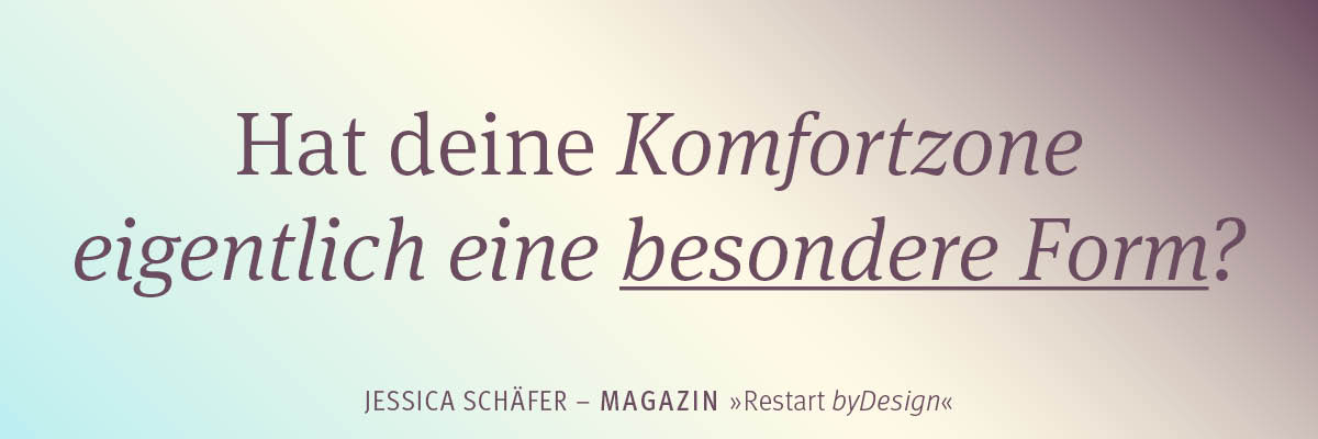 Du betrachtest gerade Komfortzone verlassen – 2 Dinge, die wir danach unbedingt tun sollten